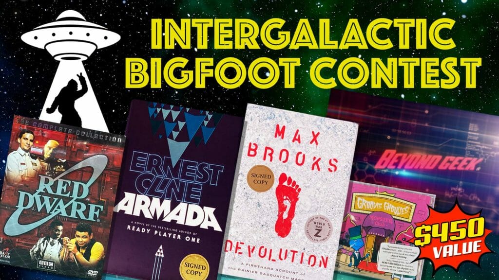 Image of UFO beaming up Bigfoot, Red Dwarf DVD box, Armada Book by Ernest Cline, Devolution book by Max Brooks, Groovie Ghoulies CD, and Beyond Geek logo in front of a starfield. Text: Intergalactic Bigfoot Contest. Text: $450 Value